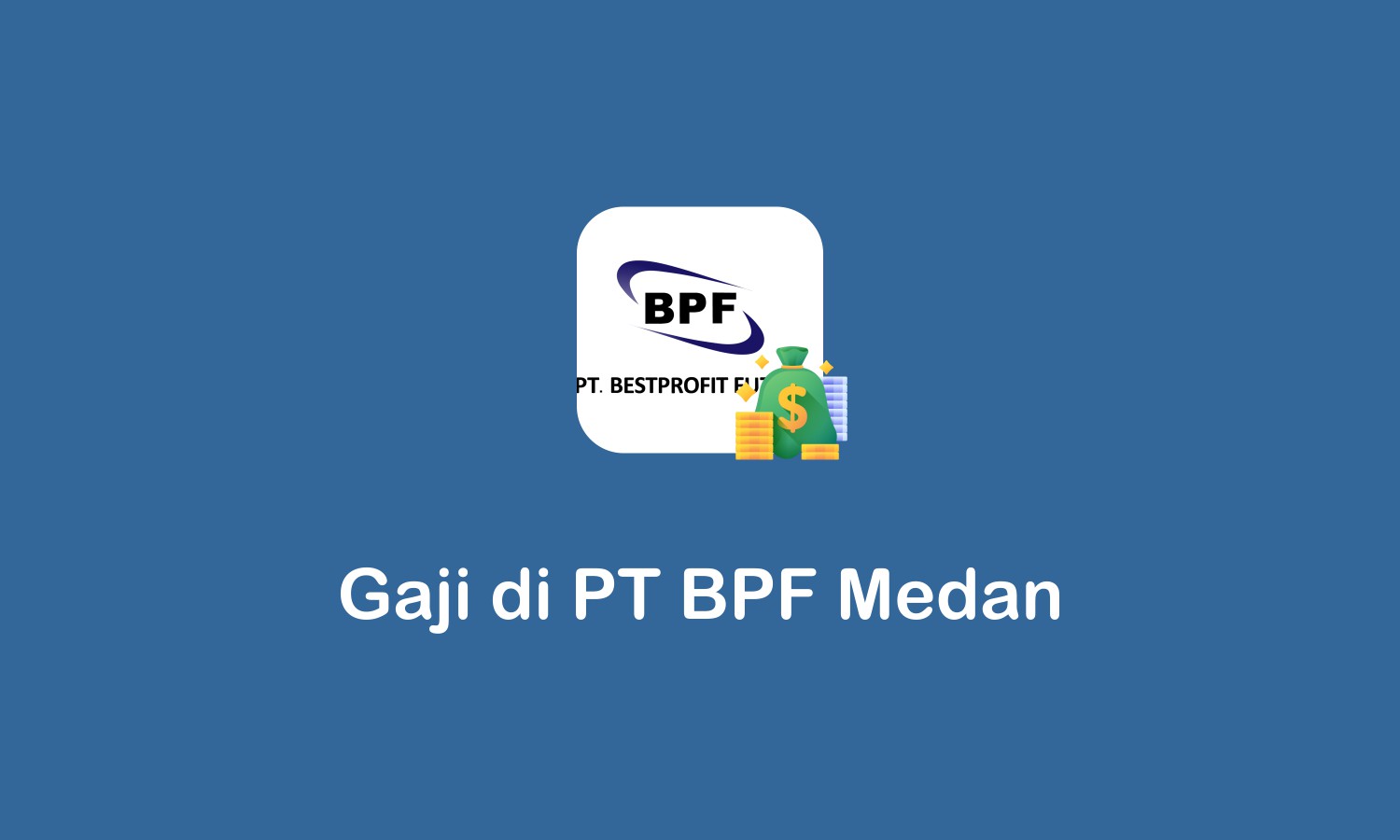 gaji di PT BPF Medan