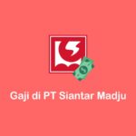 gaji di PT Siantar Madju